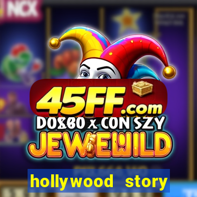 hollywood story dinheiro infinito